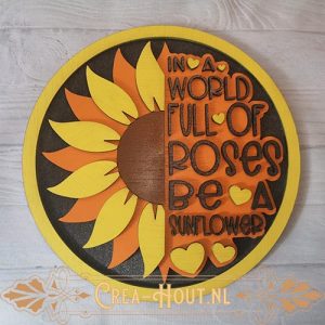 In a World full of Roses be a Sunflower
